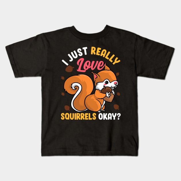 I Just Really Like Squirrels Ok? Funny Squirrel Design Tee Kids T-Shirt by Proficient Tees